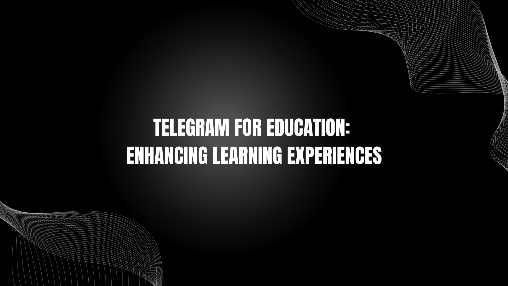 Telegram for Education: Enhancing Learning Experiences