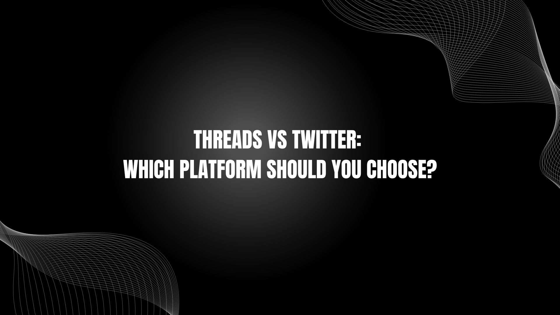 Threads Vs Twitter: Which Platform Should You Choose?